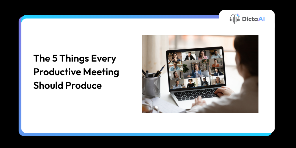 The 5 Things Every Productive Meeting Should Produce